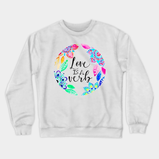 Love is a Verb Crewneck Sweatshirt by tangerinetane